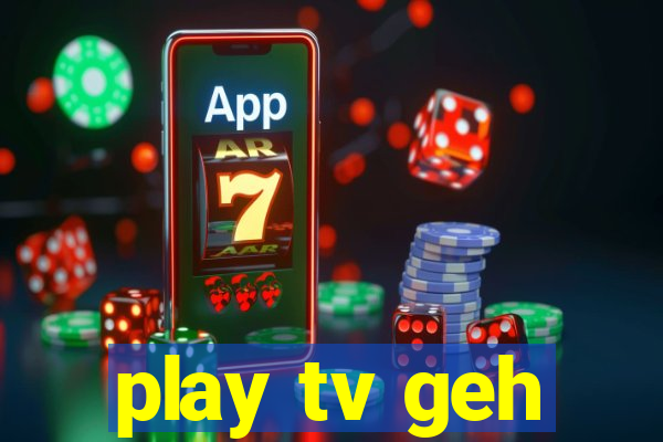 play tv geh